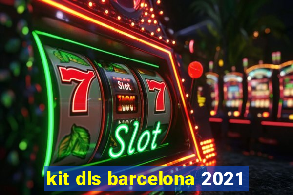 kit dls barcelona 2021